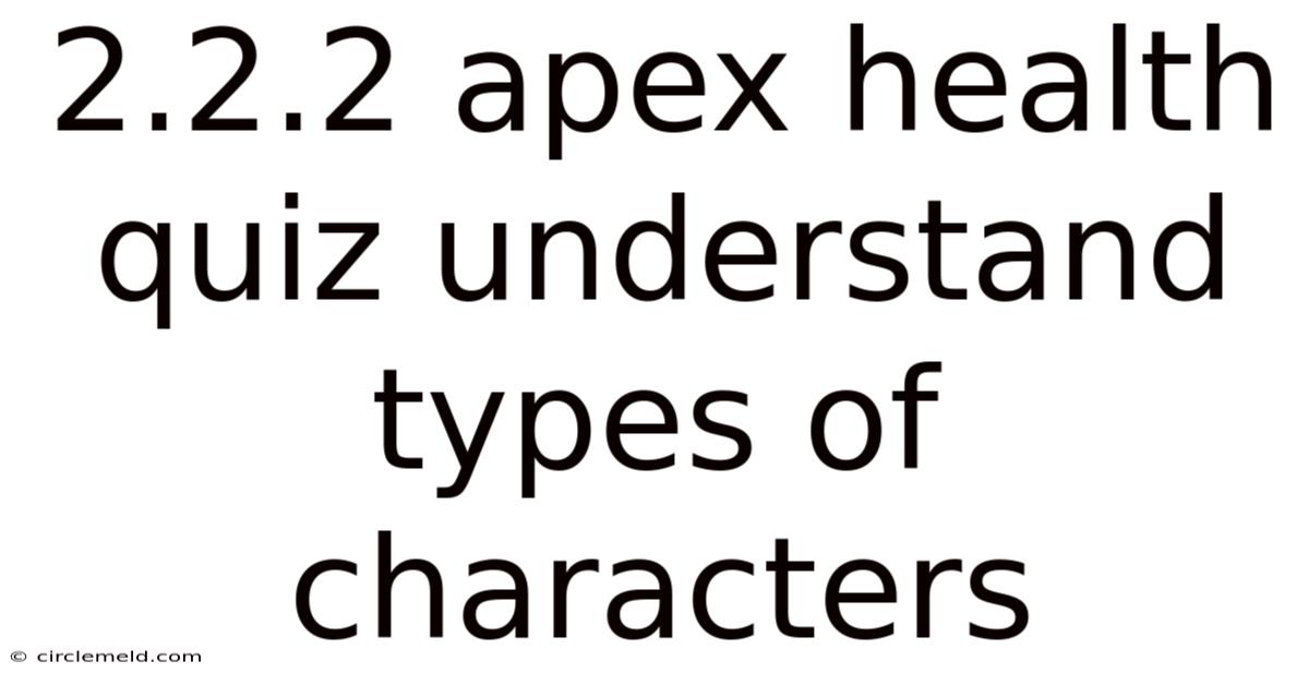 2.2.2 Apex Health Quiz Understand Types Of Characters