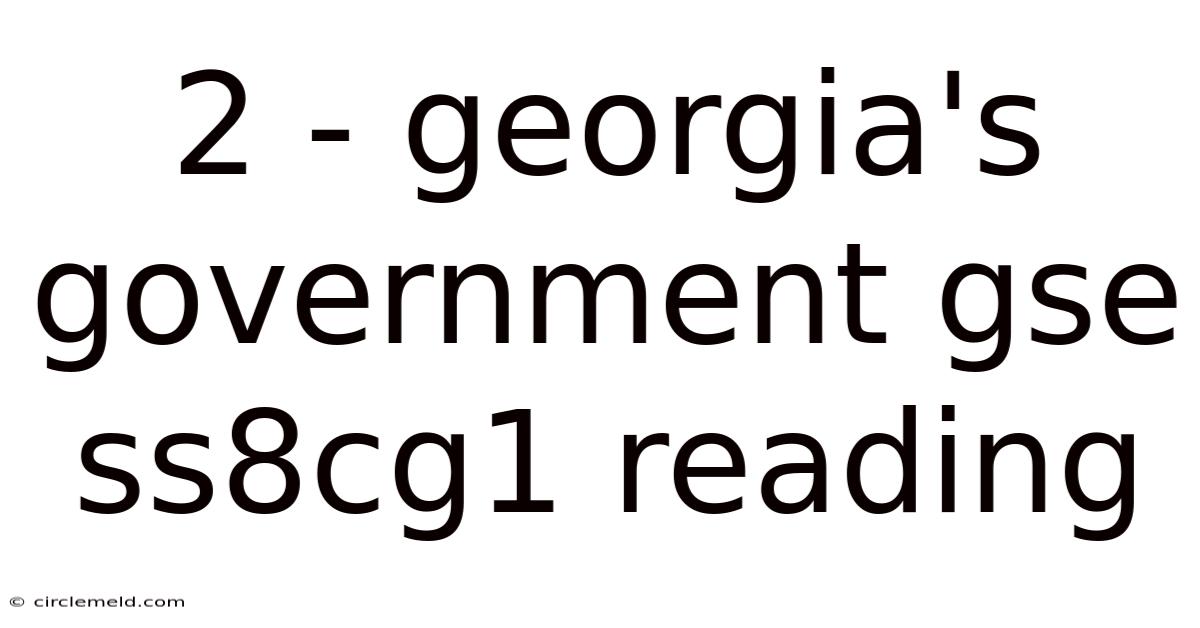 2 - Georgia's Government Gse Ss8cg1 Reading