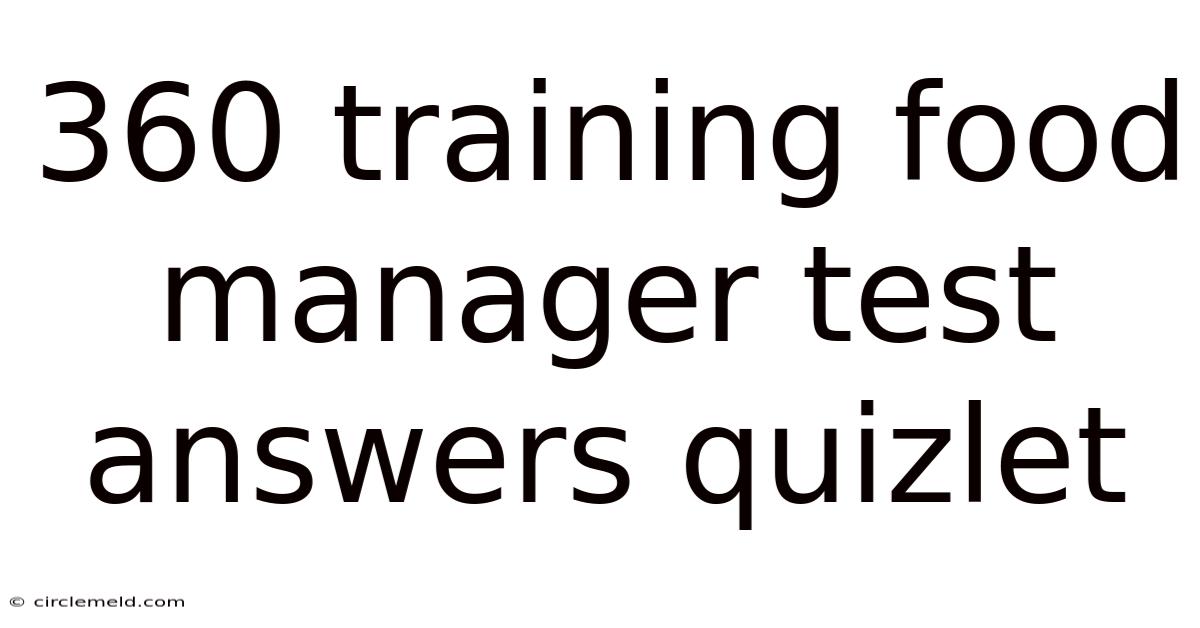 360 Training Food Manager Test Answers Quizlet