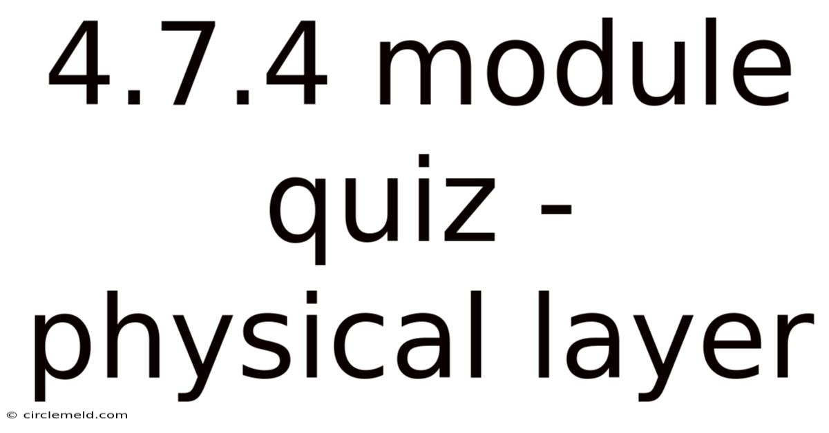 4.7.4 Module Quiz - Physical Layer