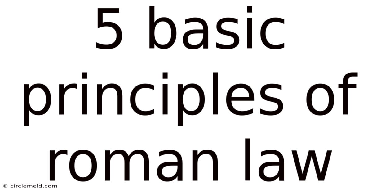 5 Basic Principles Of Roman Law
