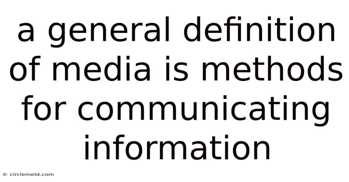 A General Definition Of Media Is Methods For Communicating Information