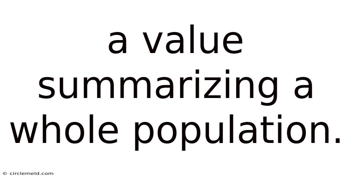 A Value Summarizing A Whole Population.