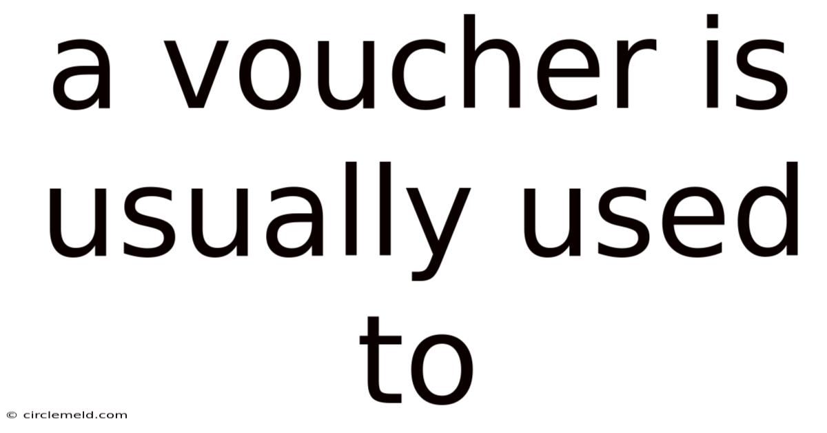 A Voucher Is Usually Used To
