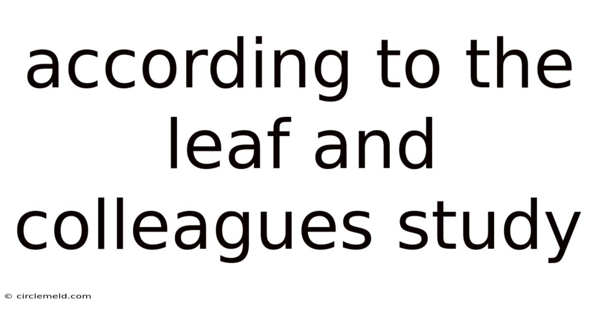 According To The Leaf And Colleagues Study