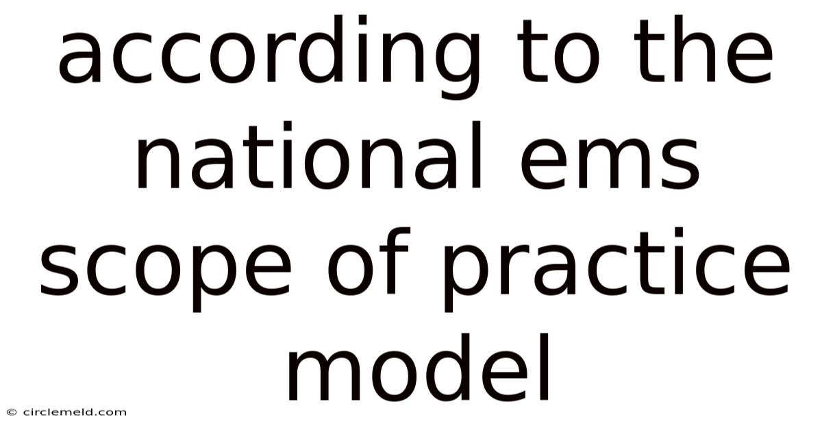 According To The National Ems Scope Of Practice Model