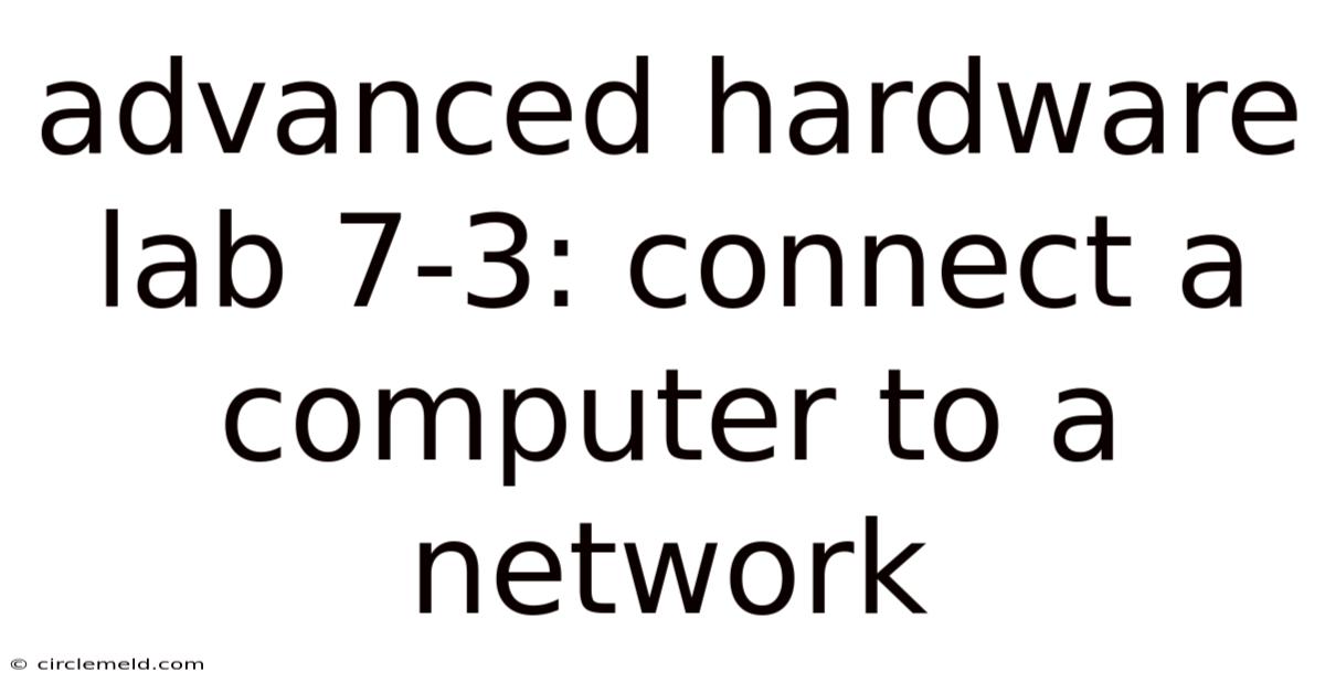 Advanced Hardware Lab 7-3: Connect A Computer To A Network