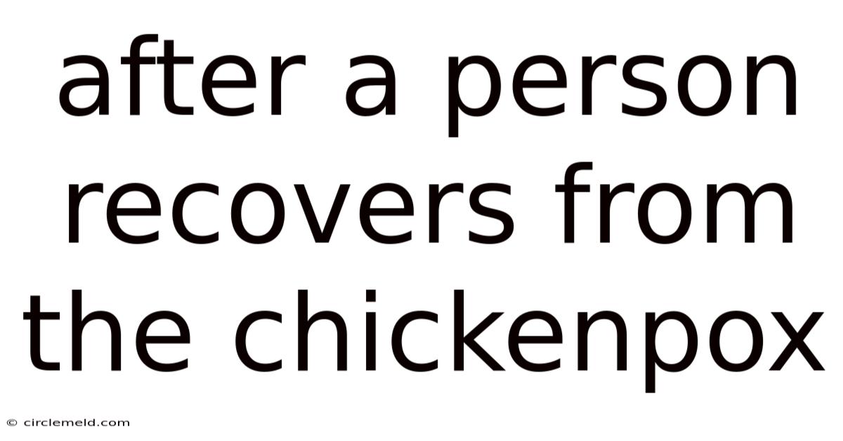After A Person Recovers From The Chickenpox