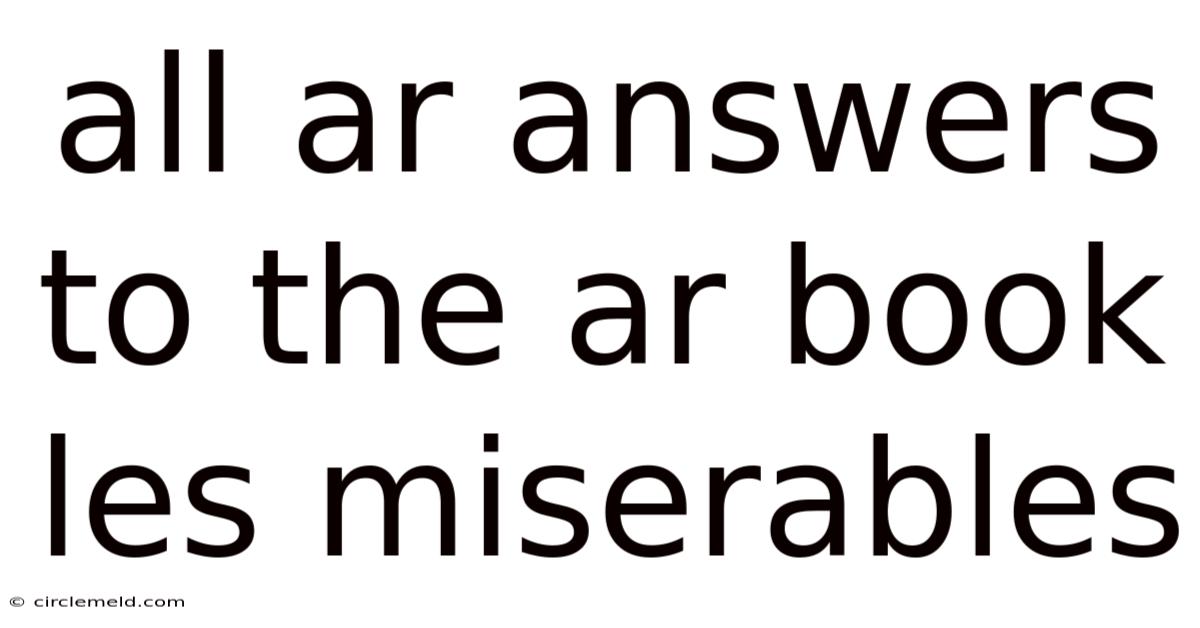 All Ar Answers To The Ar Book Les Miserables