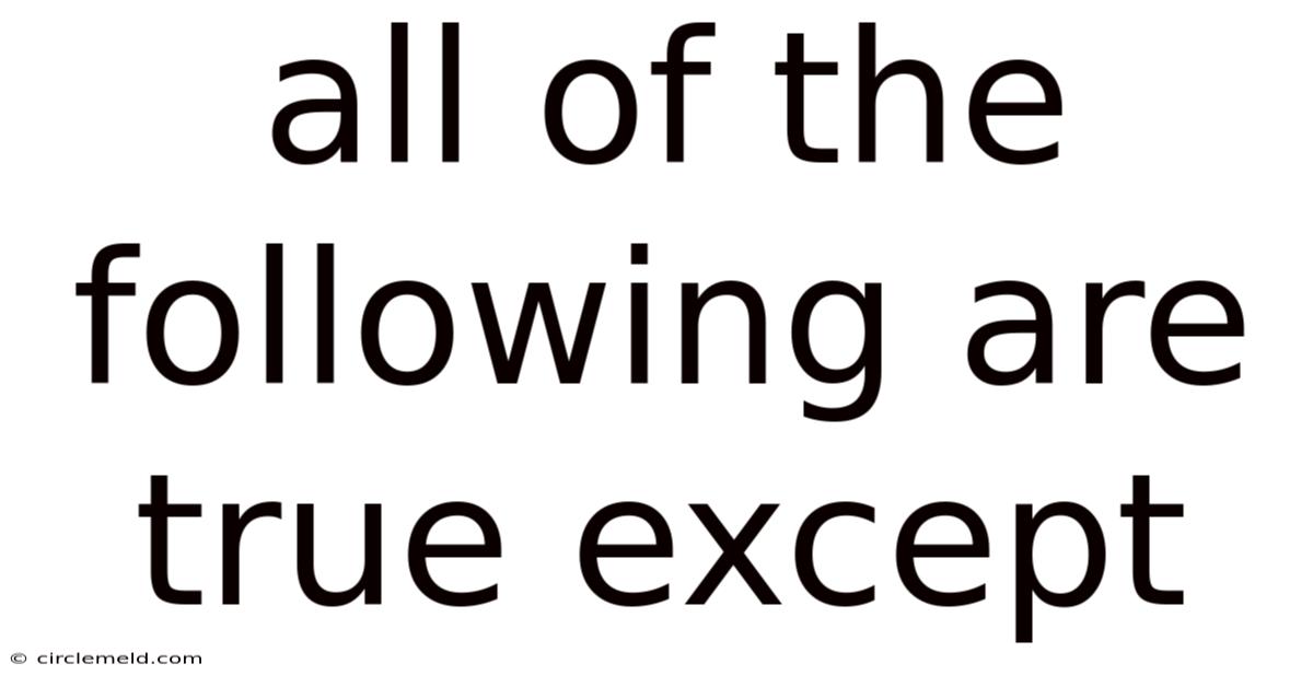 All Of The Following Are True Except