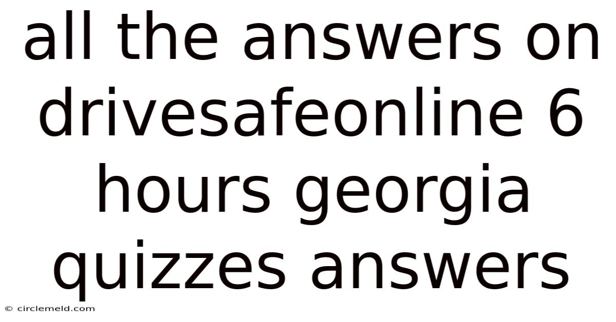 All The Answers On Drivesafeonline 6 Hours Georgia Quizzes Answers