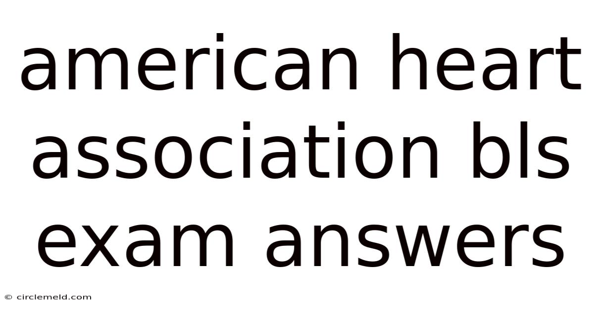 American Heart Association Bls Exam Answers