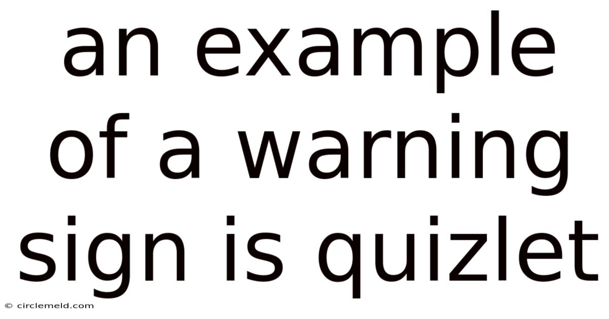 An Example Of A Warning Sign Is Quizlet