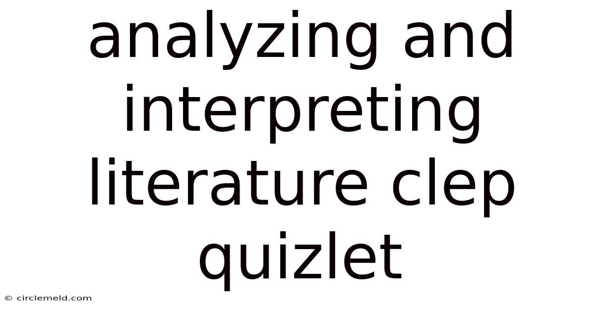 Analyzing And Interpreting Literature Clep Quizlet