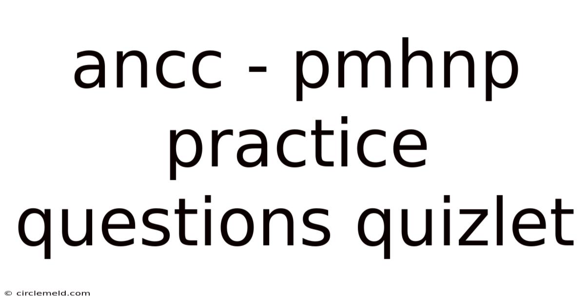 Ancc - Pmhnp Practice Questions Quizlet