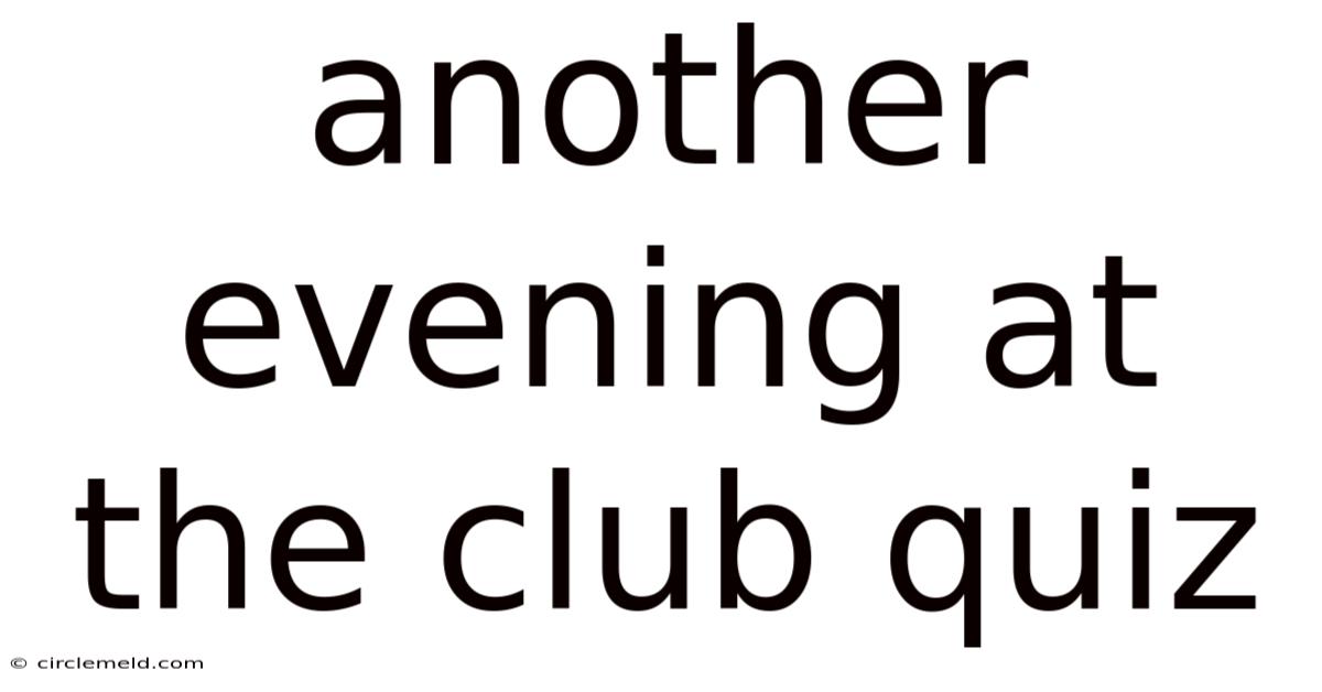 Another Evening At The Club Quiz