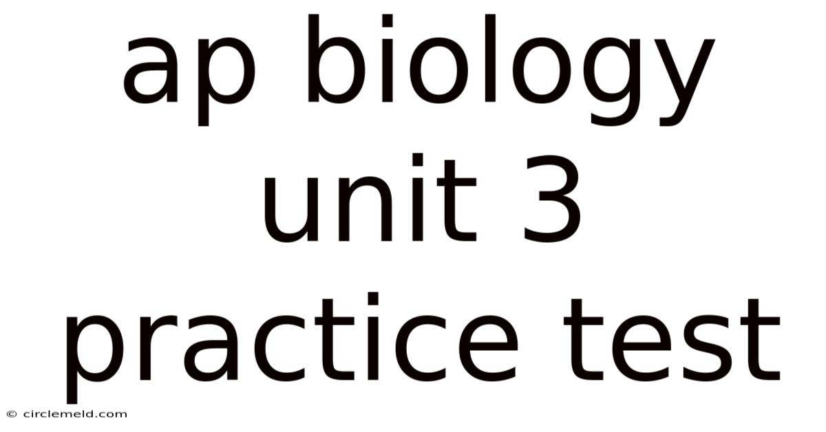 Ap Biology Unit 3 Practice Test
