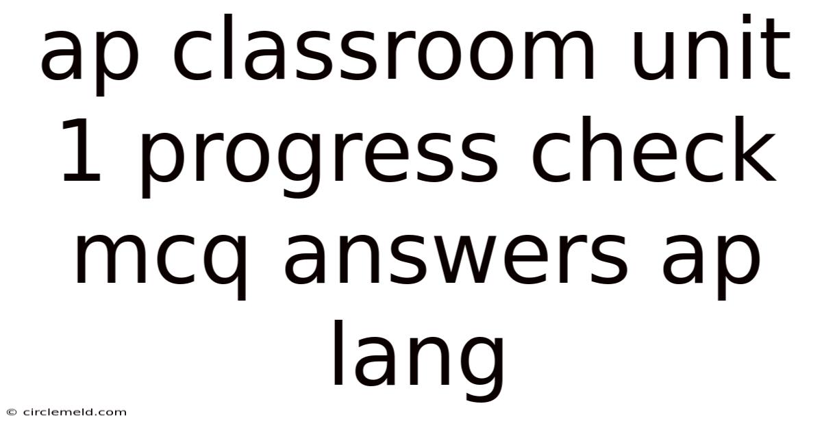 Ap Classroom Unit 1 Progress Check Mcq Answers Ap Lang