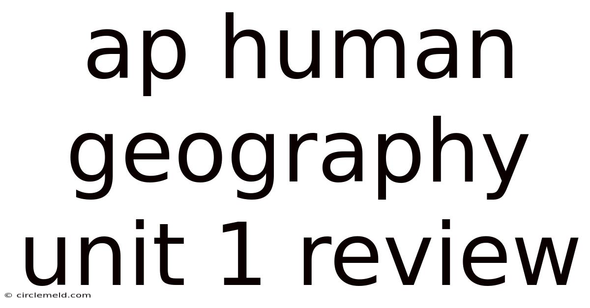 Ap Human Geography Unit 1 Review