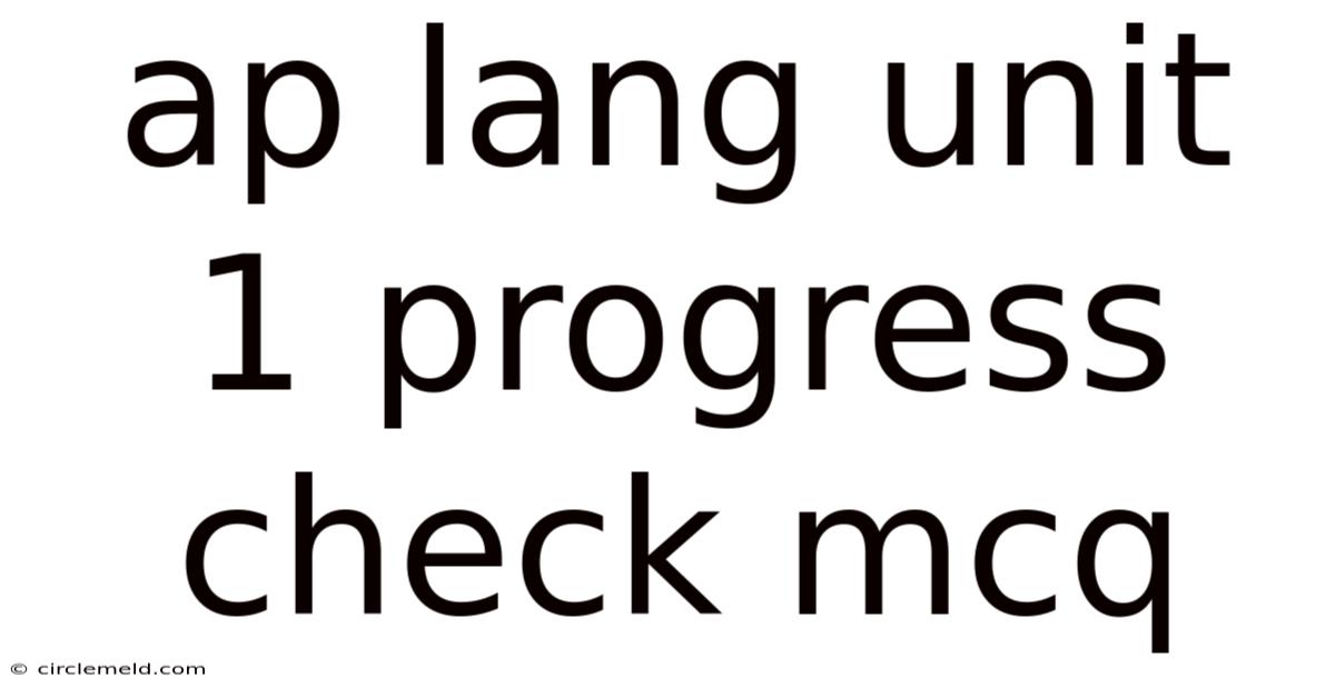 Ap Lang Unit 1 Progress Check Mcq