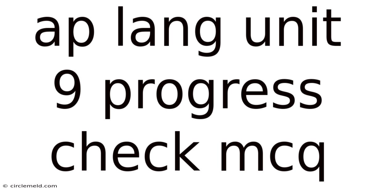 Ap Lang Unit 9 Progress Check Mcq