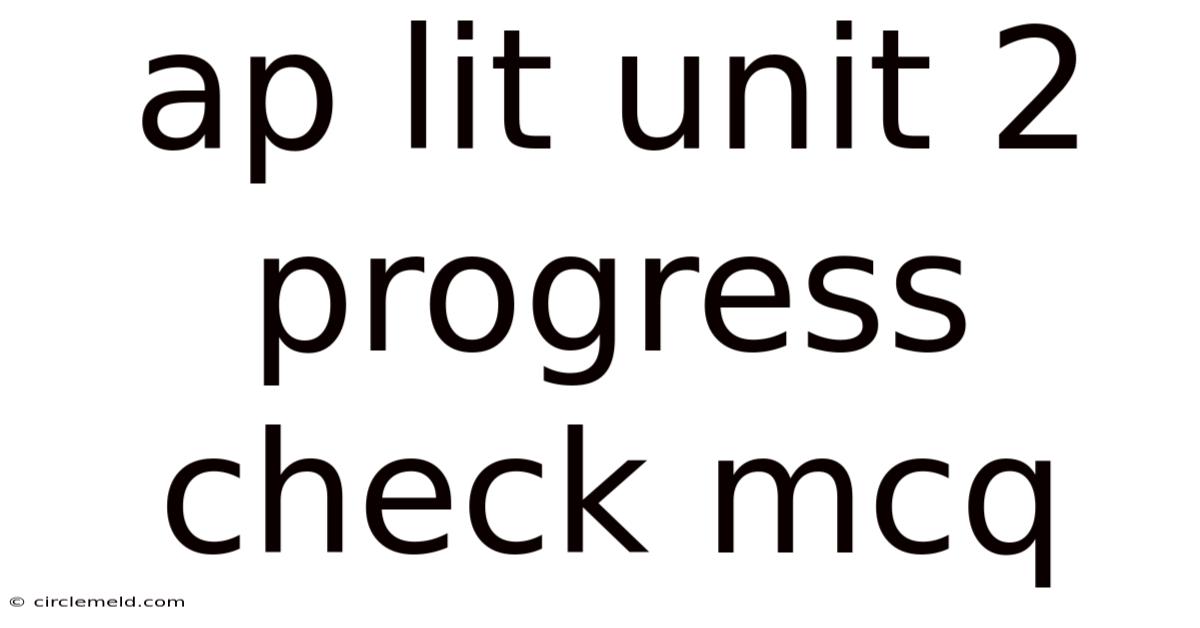 Ap Lit Unit 2 Progress Check Mcq