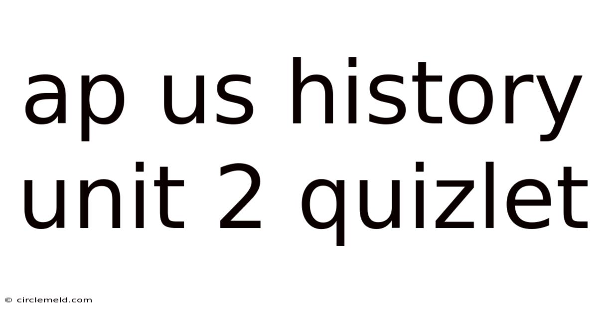 Ap Us History Unit 2 Quizlet