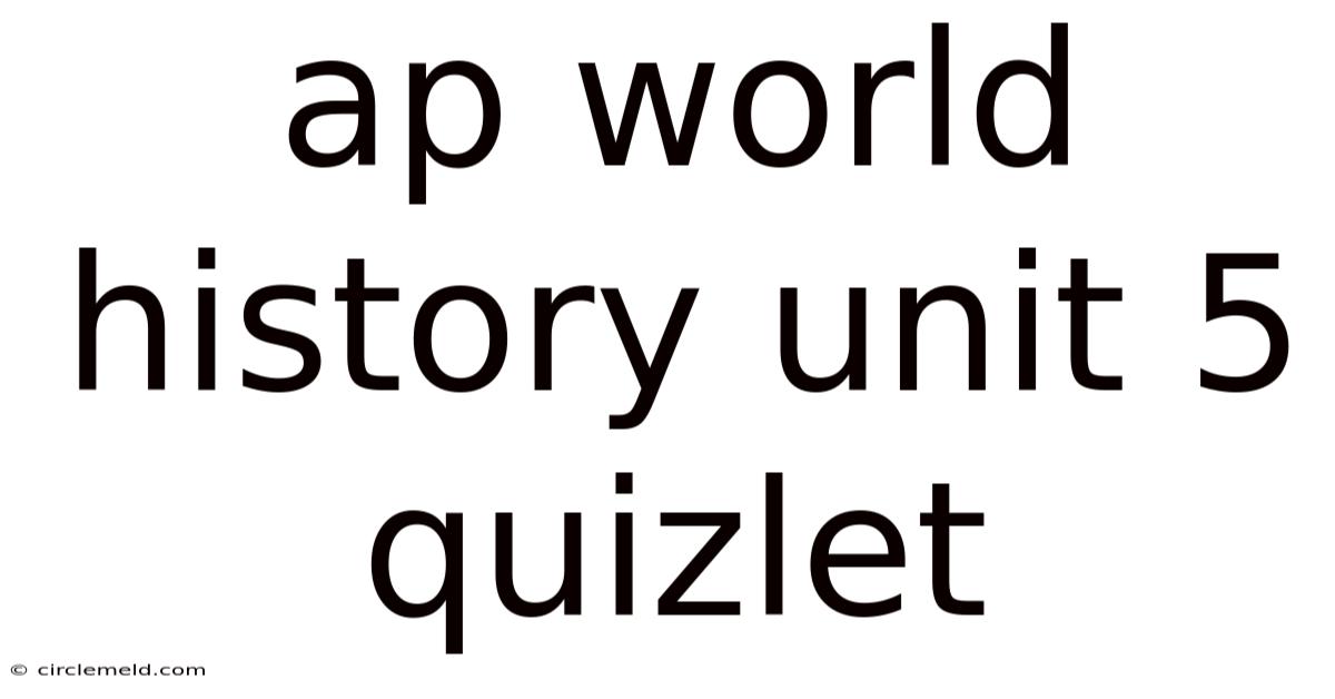 Ap World History Unit 5 Quizlet