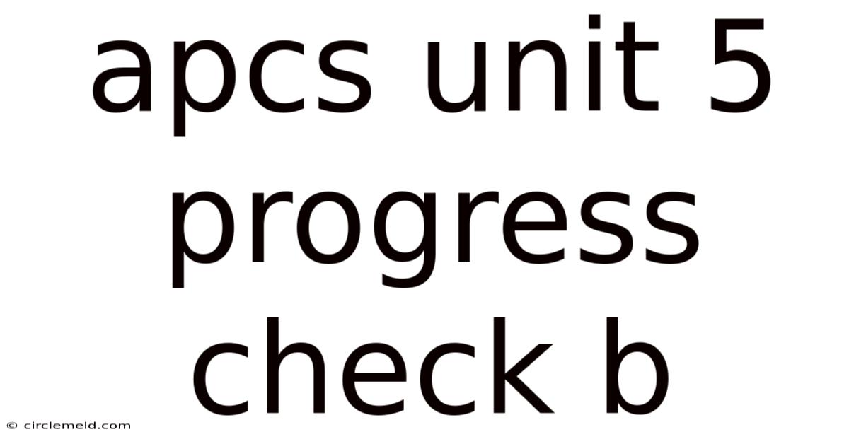 Apcs Unit 5 Progress Check B