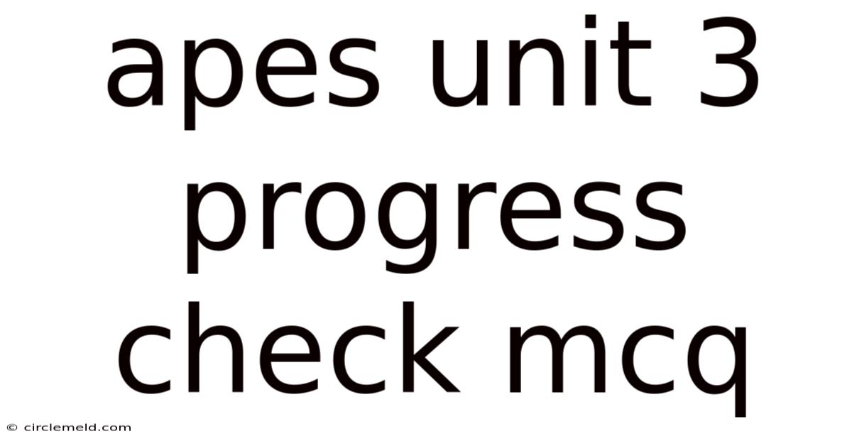 Apes Unit 3 Progress Check Mcq