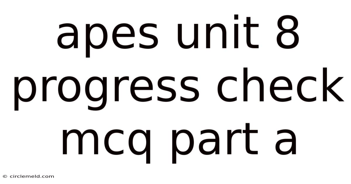 Apes Unit 8 Progress Check Mcq Part A