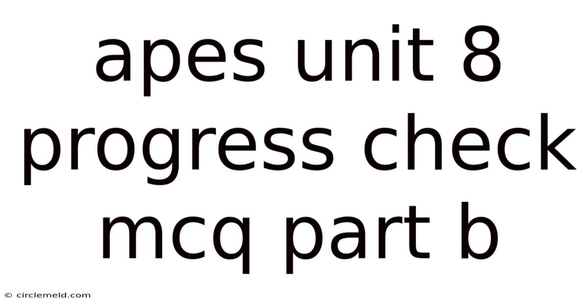 Apes Unit 8 Progress Check Mcq Part B