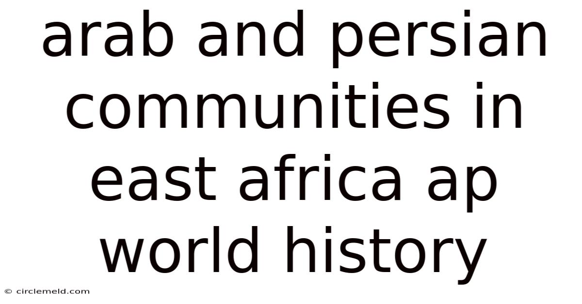 Arab And Persian Communities In East Africa Ap World History