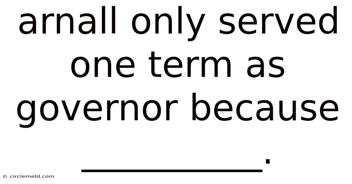 Arnall Only Served One Term As Governor Because __________.
