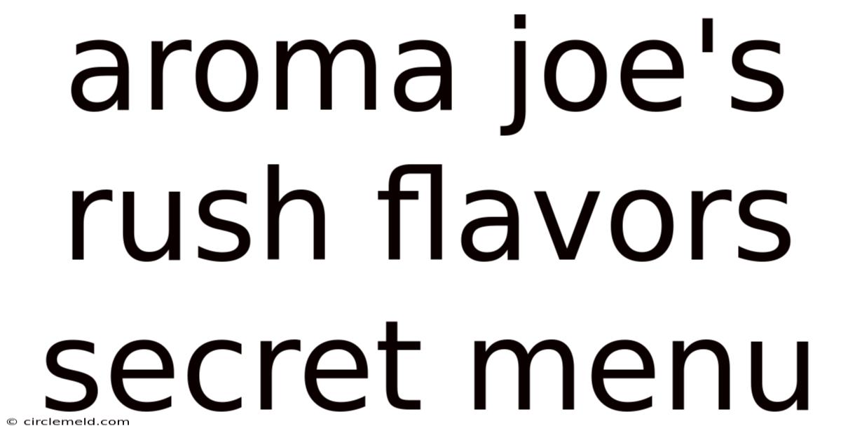 Aroma Joe's Rush Flavors Secret Menu
