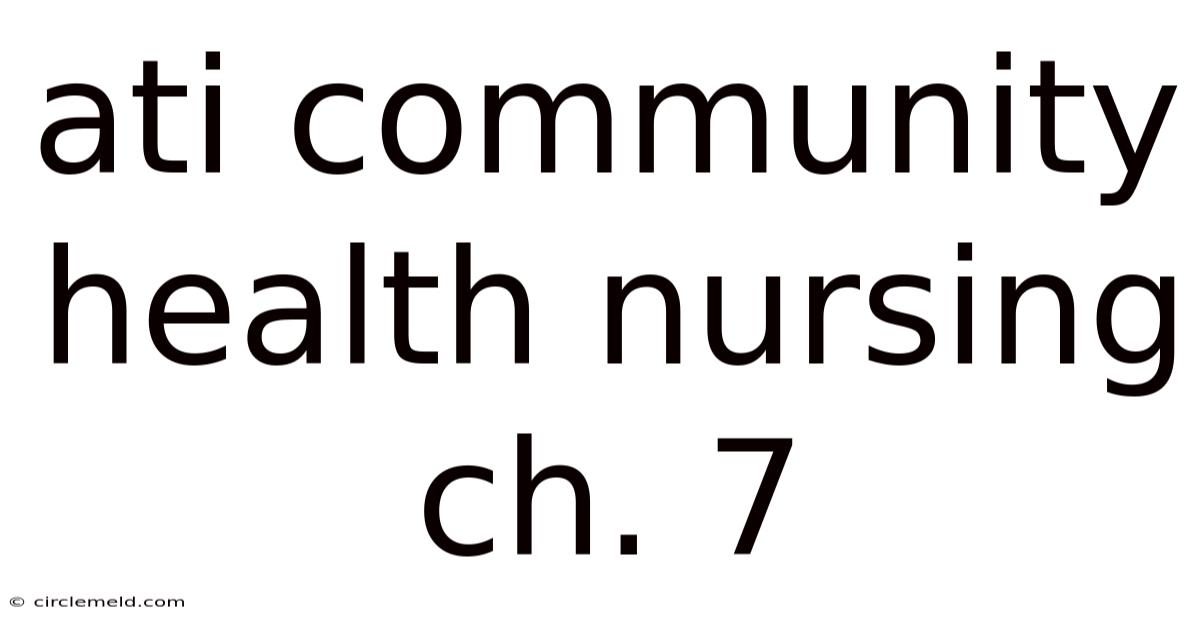 Ati Community Health Nursing Ch. 7