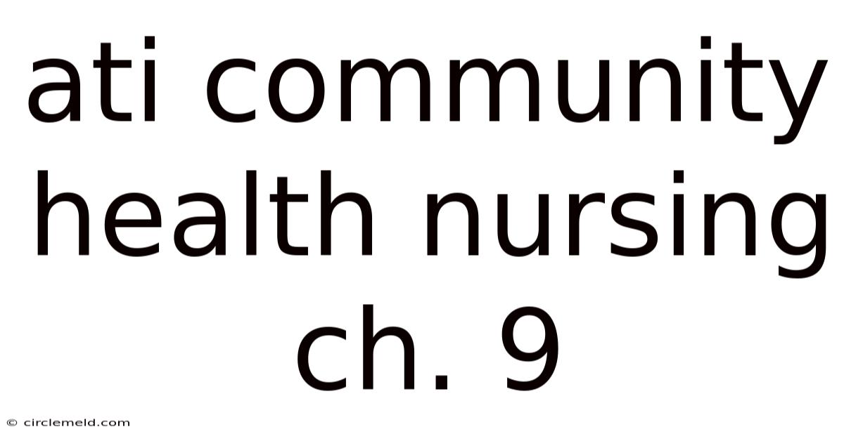 Ati Community Health Nursing Ch. 9