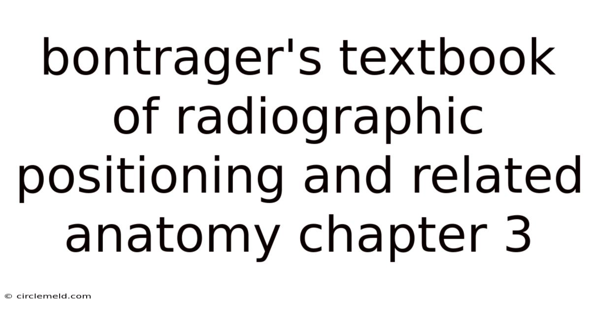 Bontrager's Textbook Of Radiographic Positioning And Related Anatomy Chapter 3