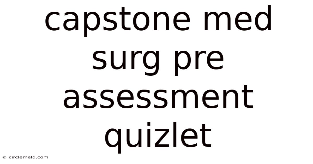 Capstone Med Surg Pre Assessment Quizlet