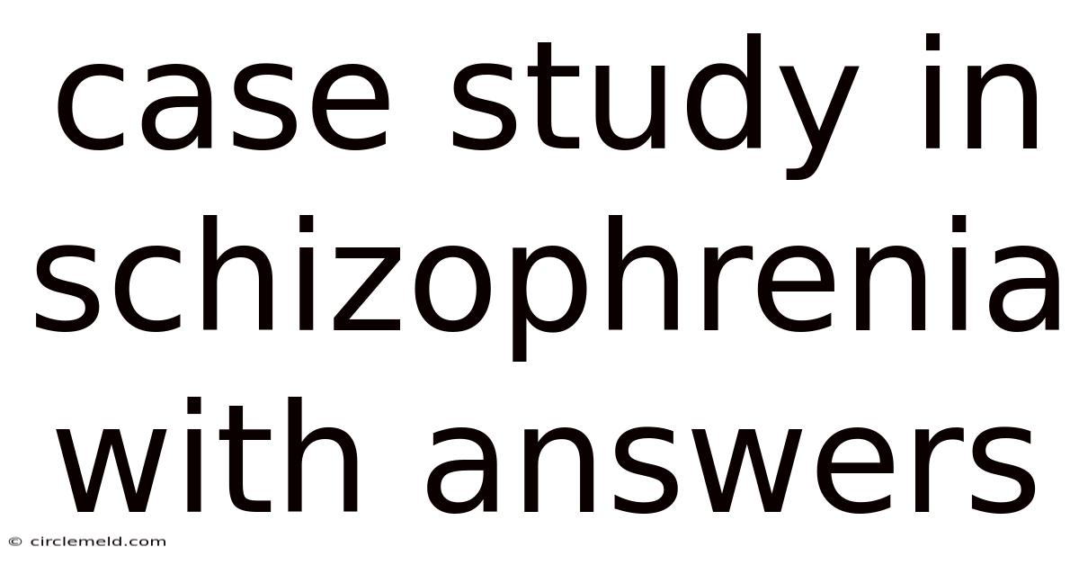 Case Study In Schizophrenia With Answers