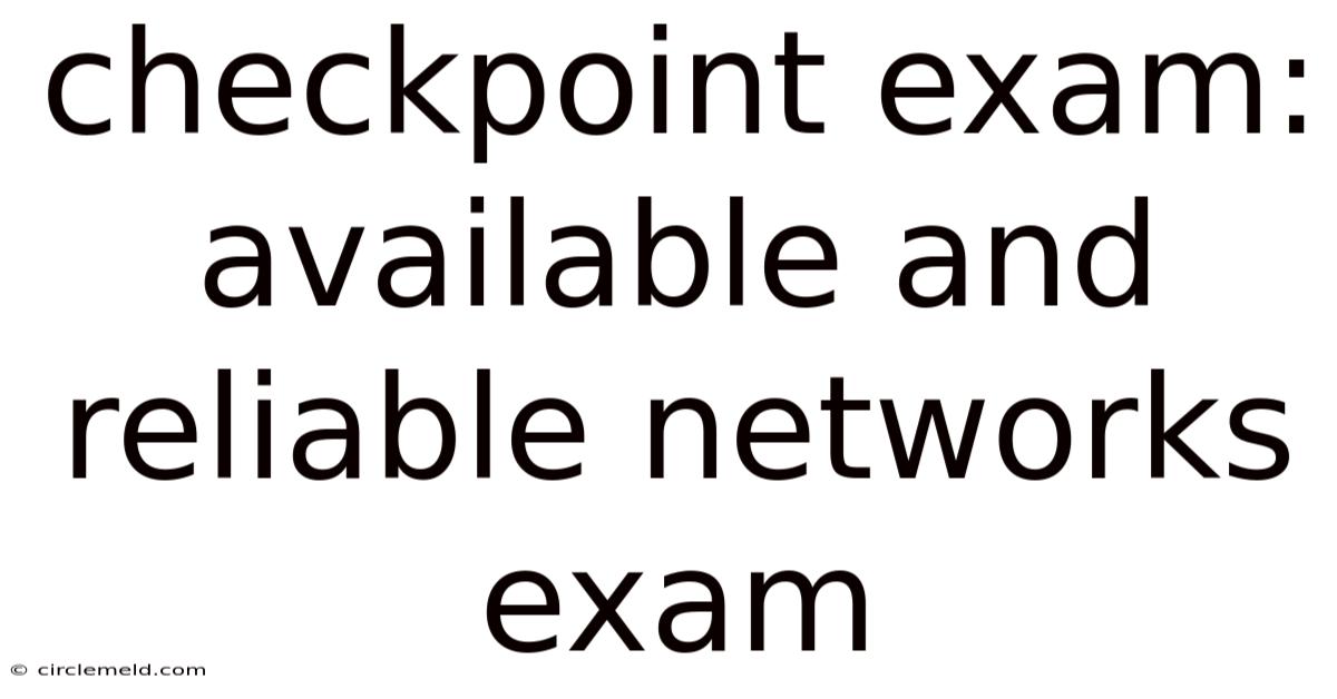 Checkpoint Exam: Available And Reliable Networks Exam