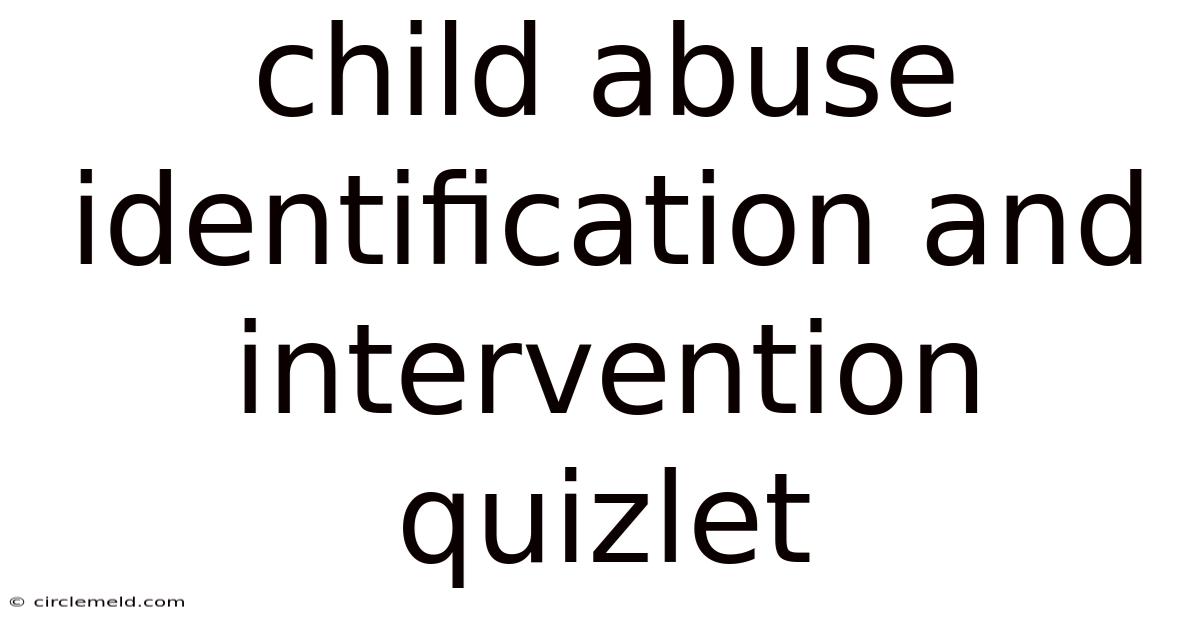 Child Abuse Identification And Intervention Quizlet