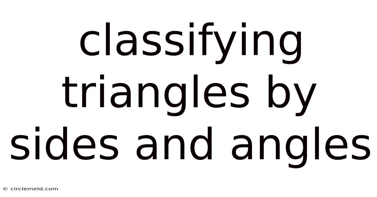Classifying Triangles By Sides And Angles