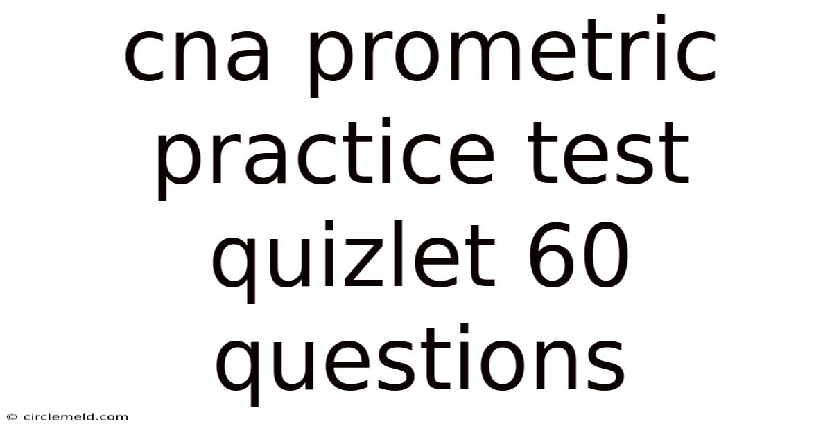 Cna Prometric Practice Test Quizlet 60 Questions