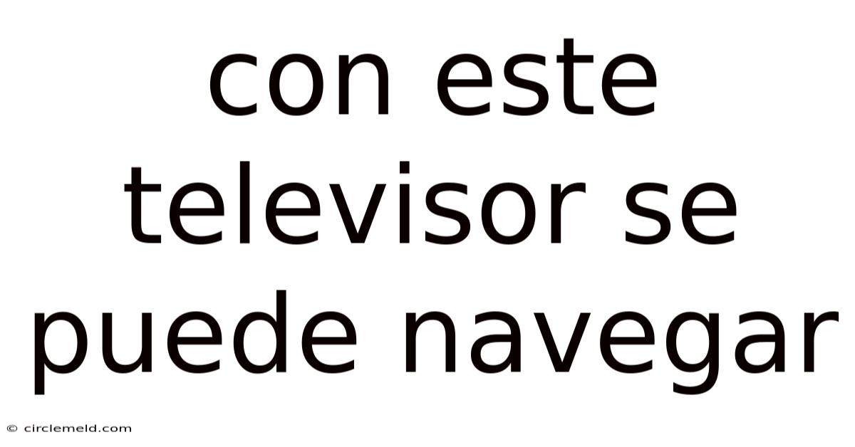Con Este Televisor Se Puede Navegar