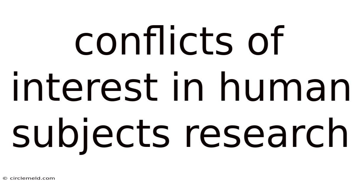 Conflicts Of Interest In Human Subjects Research