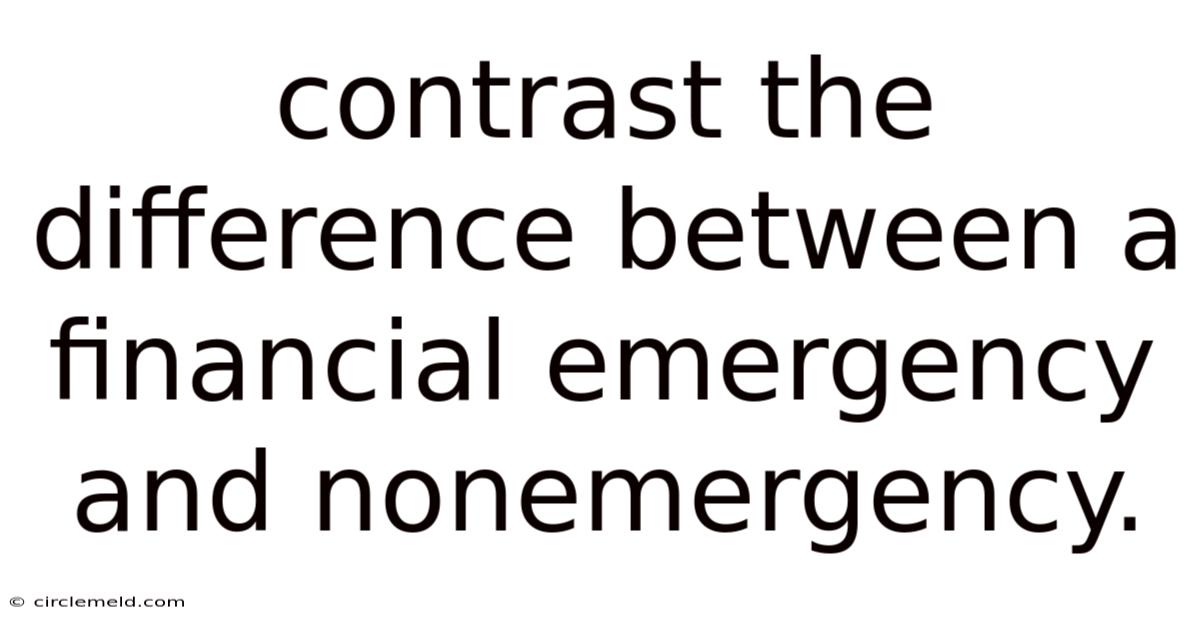Contrast The Difference Between A Financial Emergency And Nonemergency.