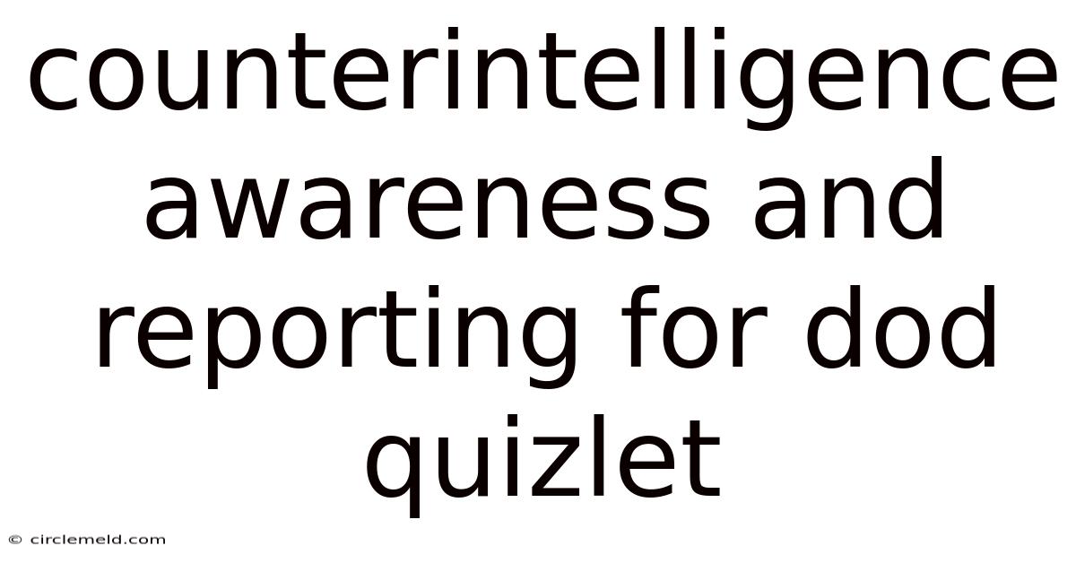 Counterintelligence Awareness And Reporting For Dod Quizlet