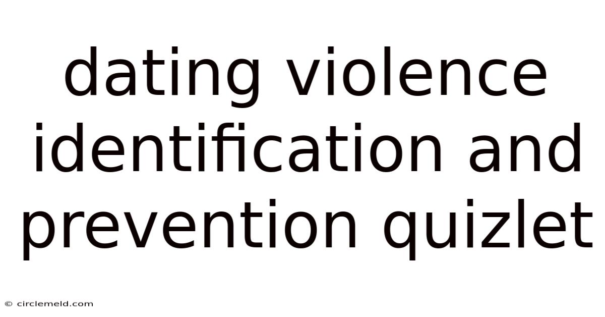 Dating Violence Identification And Prevention Quizlet