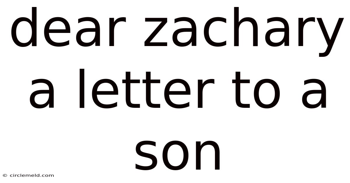 Dear Zachary A Letter To A Son